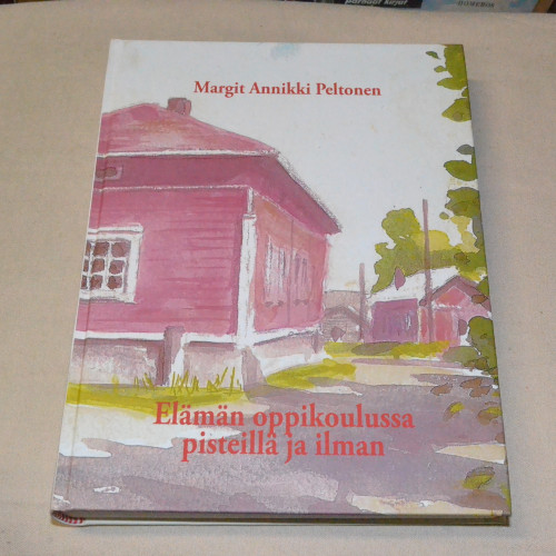 Margit Annikki Peltonen Elämän oppikoulussa pisteillä ja ilman